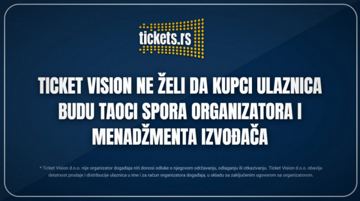 Ticket Vision ne želi da kupci ulaznica budu taoci spora organizatora i menadžmenta izvođača