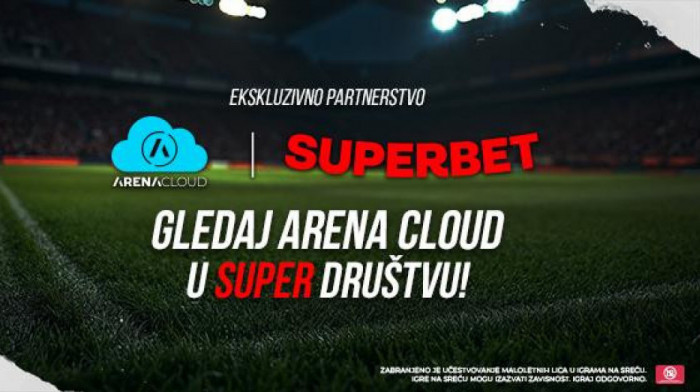 Arena Cloud i Superbet spremili nešto novo: Ovo menja način na koji pratimo sport
